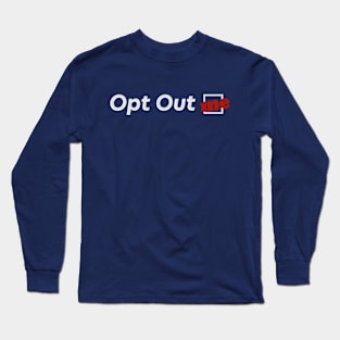 Opt Out Me Long Sleeve T-Shirt